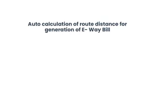 auto calculation of route distance for generation of e way bill
