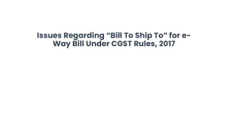 issues regarding bill to ship to for e way bill under cgst rules 2017