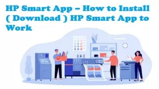 HP Smart App Care( 1–800–319–5804), How to Download HP Smart App to Work.
