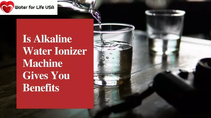 is alkaline water ionizer machine gives