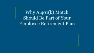 why a 401 k match should be part of your employee retirement plan