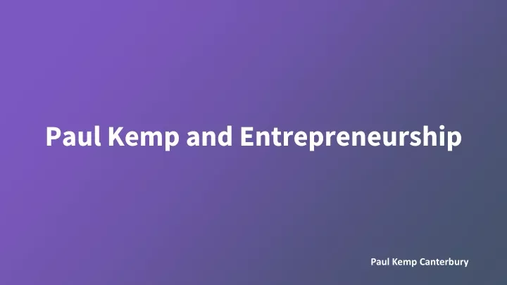 paul kemp and entrepreneurship