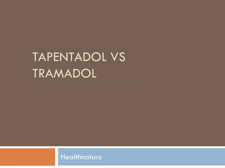 tapentadol vs tramadol