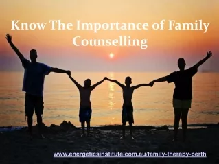 Know The Importance of Family Counselling