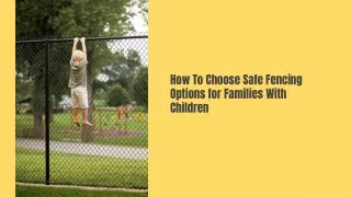 How To Choose Safe Fencing Options for Families With Children
