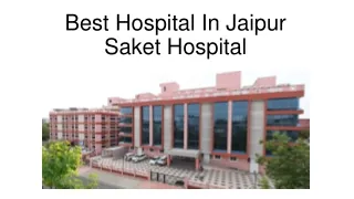 best hospital in jaipur saket hospital