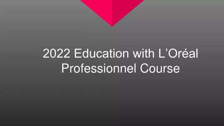 2022 education with l or al professionnel course