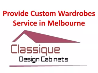 Provide Custom Wardrobes Service in Melbourne
