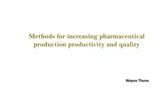 Methods for increasing pharmaceutical production productivity and quality