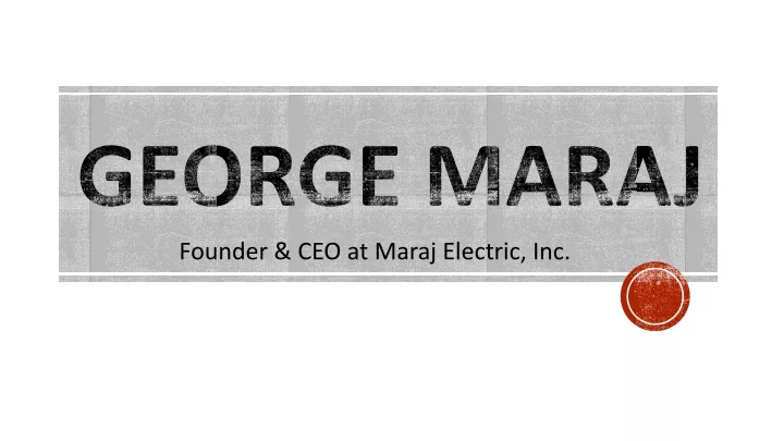 founder ceo at maraj electric inc