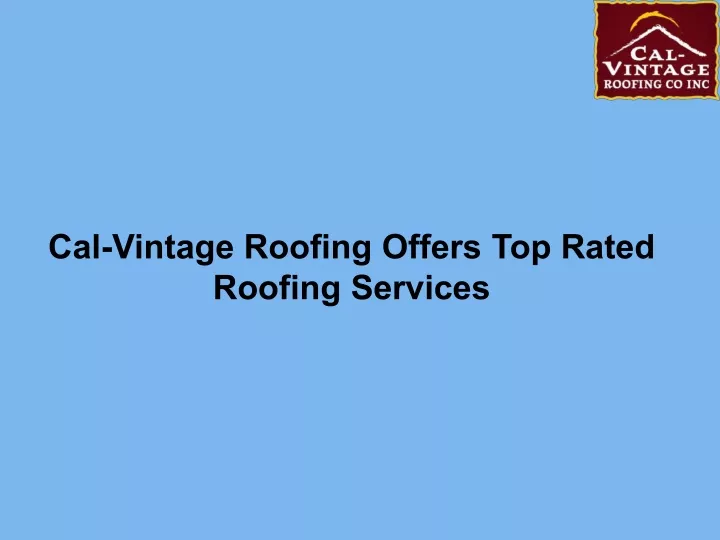 cal vintage roofing offers top rated roofing