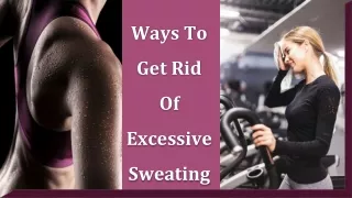 Ways To Get Rid Of Excessive Sweating