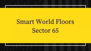 Smart World Floors Sector 65 Gurugram | The Luxurious Life For You
