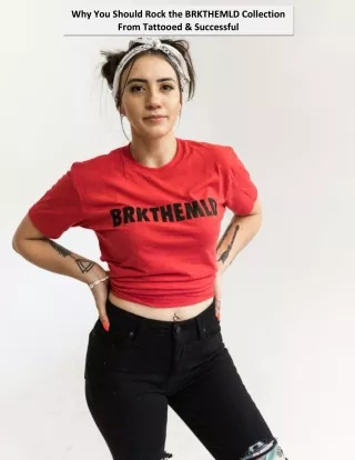 Why You Should Rock the BRKTHEMLD Collection From Tattooed & Successful