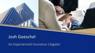 Josh Goeschel | An Experienced Insurance Litigator