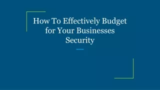 how to effectively budget for your businesses security