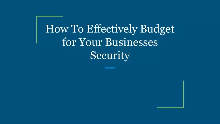 how to effectively budget for your businesses security