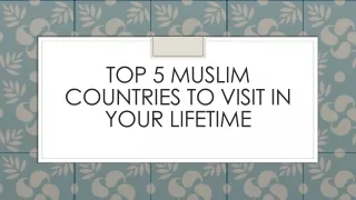 Top 5 Muslim Countries To Visit In Your Lifetime