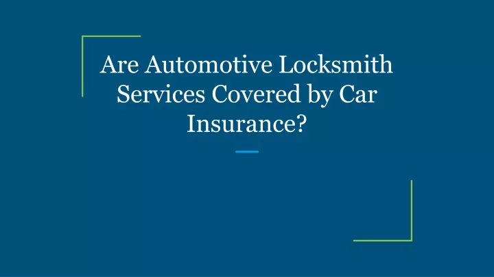 are automotive locksmith services covered by car insurance