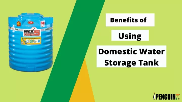 PPT - Benefits Of Using Domestic Water Storage Tank PowerPoint ...