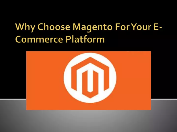 why choose magento for your e commerce platform