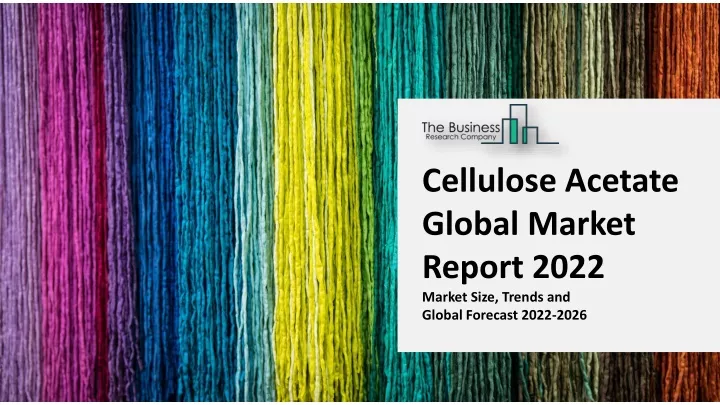 cellulose acetate global market report 2022