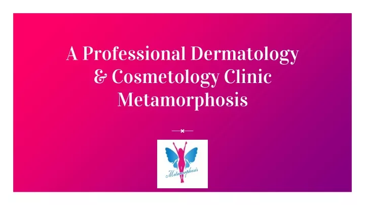a professional dermatology cosmetology clinic metamorphosis