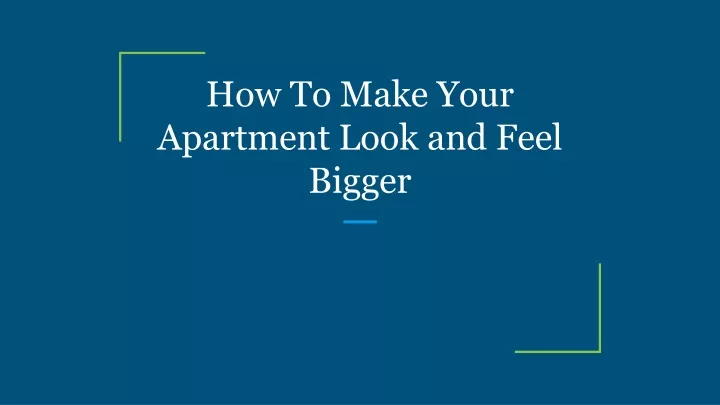 how to make your apartment look and feel bigger