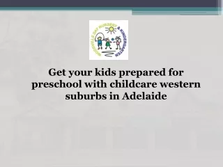 Get your kids prepared for preschool with childcare western suburbs in Adelaide