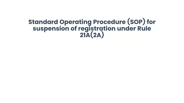 standard operating procedure sop for suspension of registration under rule 21a 2a