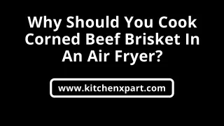 why should you cook corned beef brisket