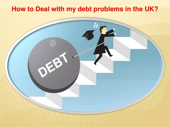 how to deal with my debt problems in the uk