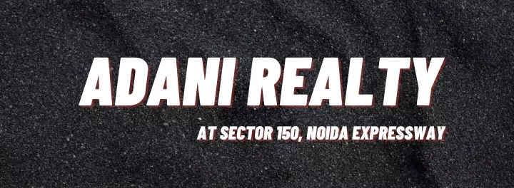 adani realty adani realty at sector 150 noida
