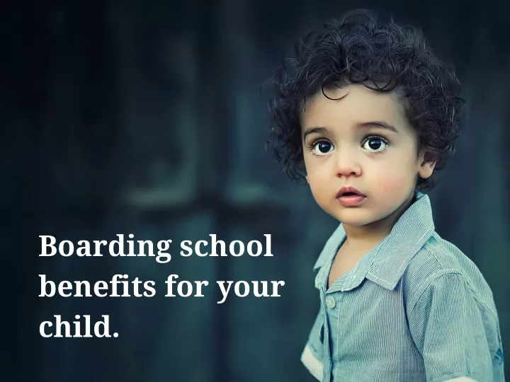 boarding school benefits for your child