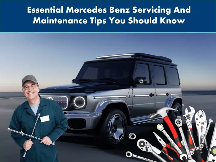 essential mercedes benz servicing and maintenance