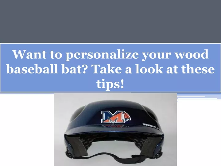 want to personalize your wood baseball bat take a look at these tips