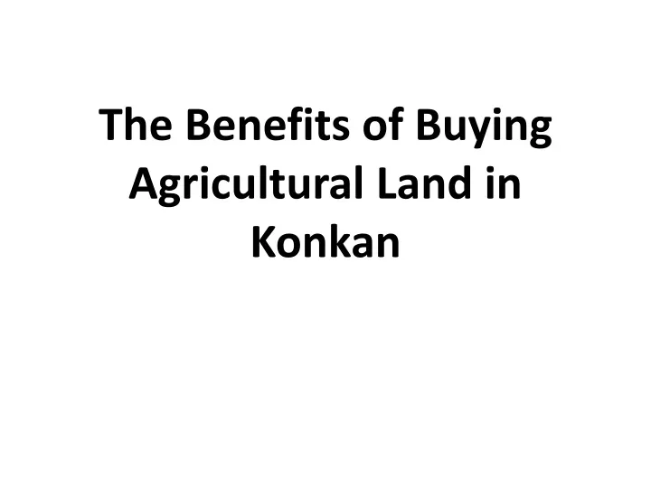 the benefits of buying agricultural land in konkan