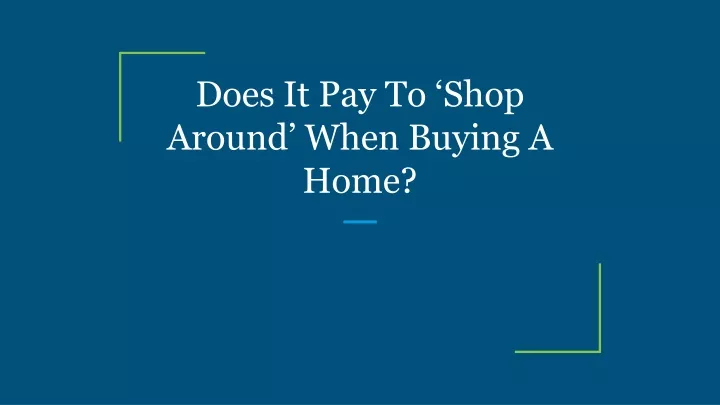 does it pay to shop around when buying a home