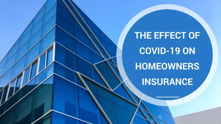 the effect of covid 19 on homeowners insurance