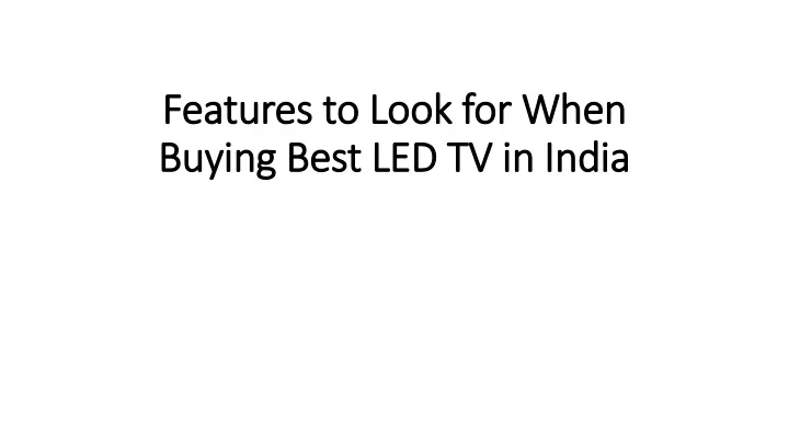 features to look for when buying best led tv in india