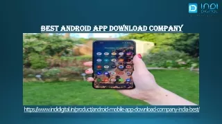 Are you searching the top Android App download Company