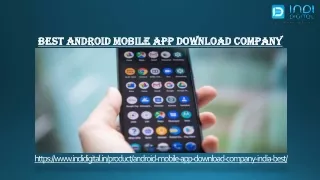 Are you searching the best Android Mobile App Download Company
