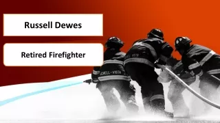 Russell Dewes - Retired Firefighter