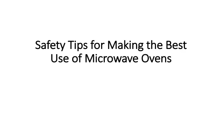 safety tips for making the best use of microwave ovens