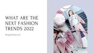 what are the next fashion trends 2022