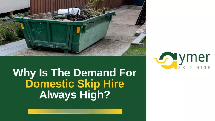 why is the demand for domestic skip hire always