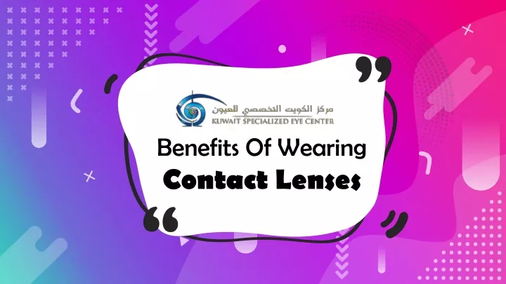 benefits of wearing contact lenses