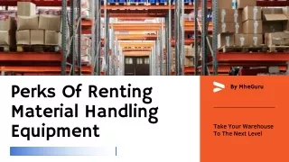Perks Of Renting Material Handling Equipment | MheGuru
