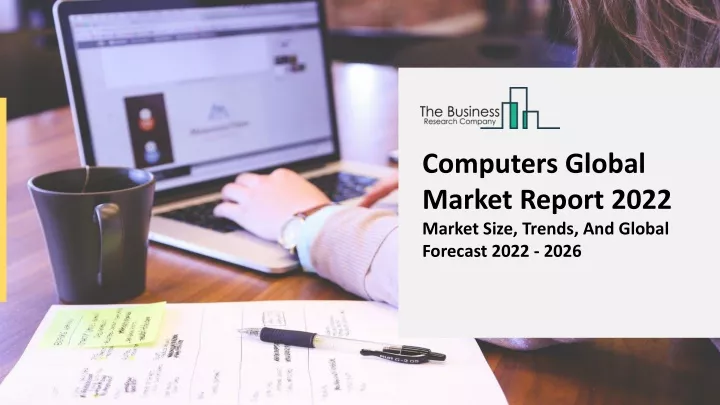 computers global market report 2022 market size