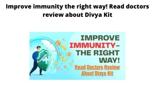 Improve immunity the right way! Read doctors review about Divya Kit